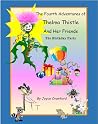 The Fourth Adventures of Thelma Thistle and Her Friends - The Birthday Book The Fourth Adventures of Thelma Thistle and Her Friends - The Birthday Book