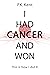 I Had Cancer and Won: This ...