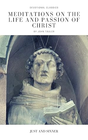 Meditations on the Life and Passion of Christ (Devotional Classics Book 6)