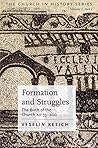 Formation and Struggles : The Birth of the Church AD 33-200 (The Church in History Series Book 1)