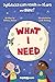 What I Need