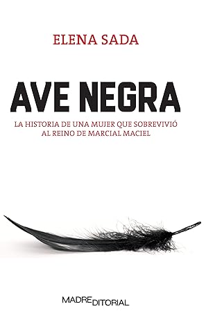 Ave negra: La historia de una mujer que sobrevivió al reino de Marcial Maciel