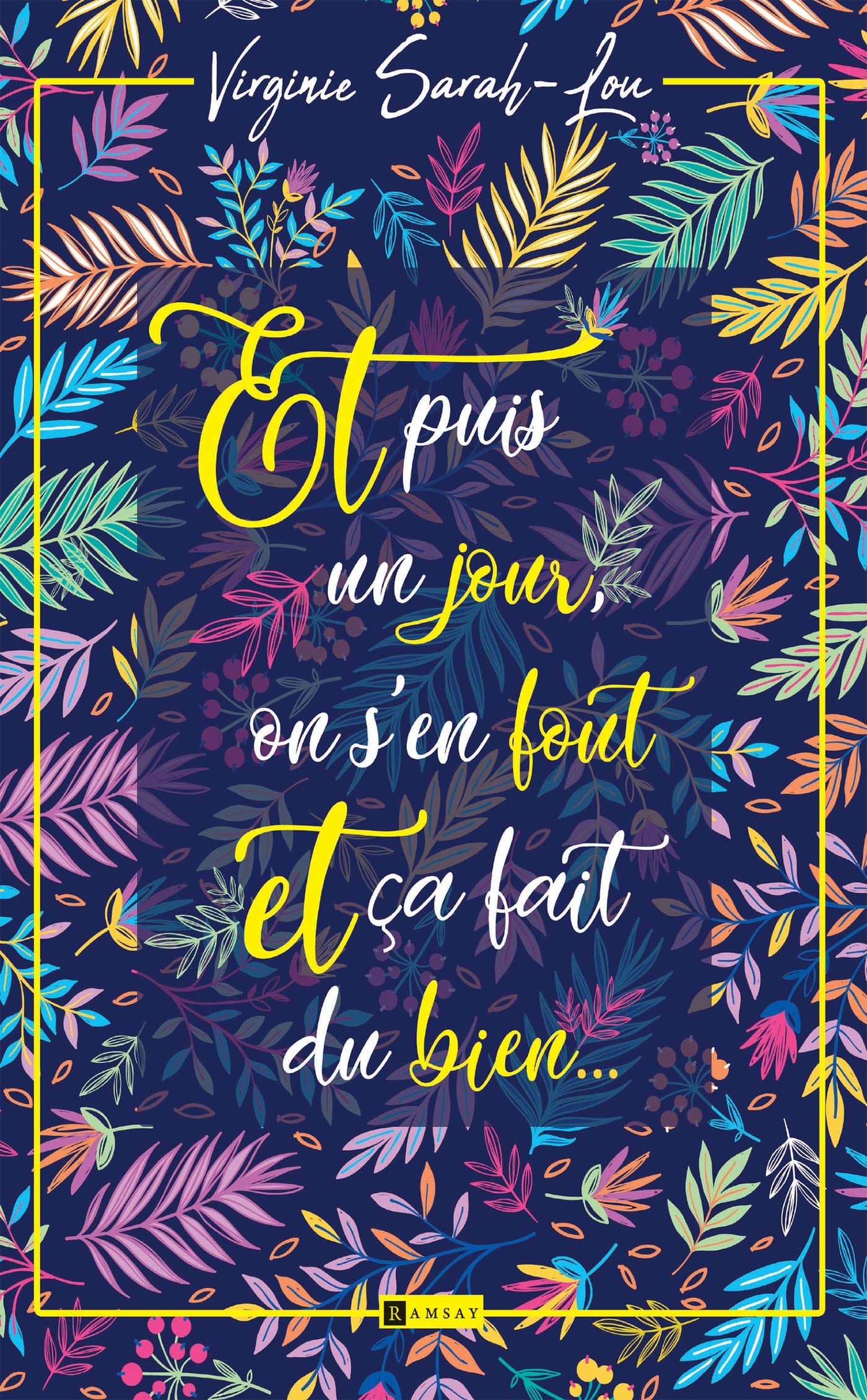 Et puis un jour on s'en fout et ça fait du bien... (Romans) (French Edition)