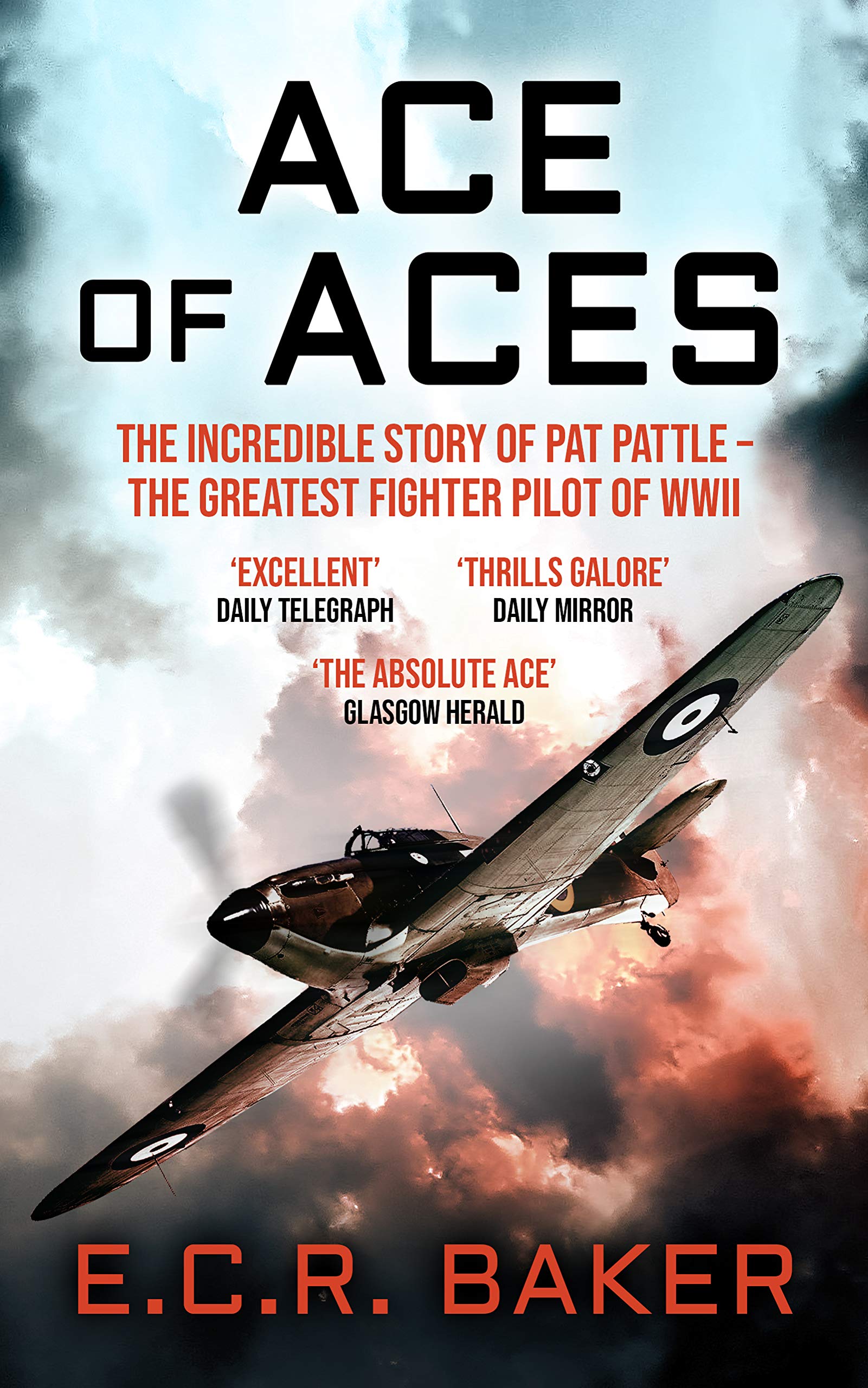 Ace of Aces: The Incredible Story of Pat Pattle - the Greatest Fighter Pilot of WWII (Ace Pilots of World War II)