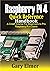 Raspberry Pi 4 Quick Reference Handbook: A Crash Course for Beginners to Pro Raspberry Pi 4 Users