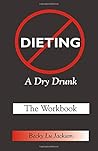 Dieting: A Dry Drunk - The Workbook