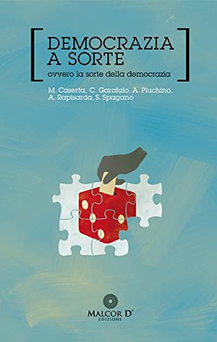 Democrazia a sorte: Ovvero la sorte della democrazia (Interferenze Vol. 1) (Italian Edition)