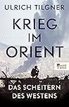 Krieg im Orient: Das Scheitern des Westens (German Edition) Krieg im Orient: Das Scheitern des Westens (German Edition)