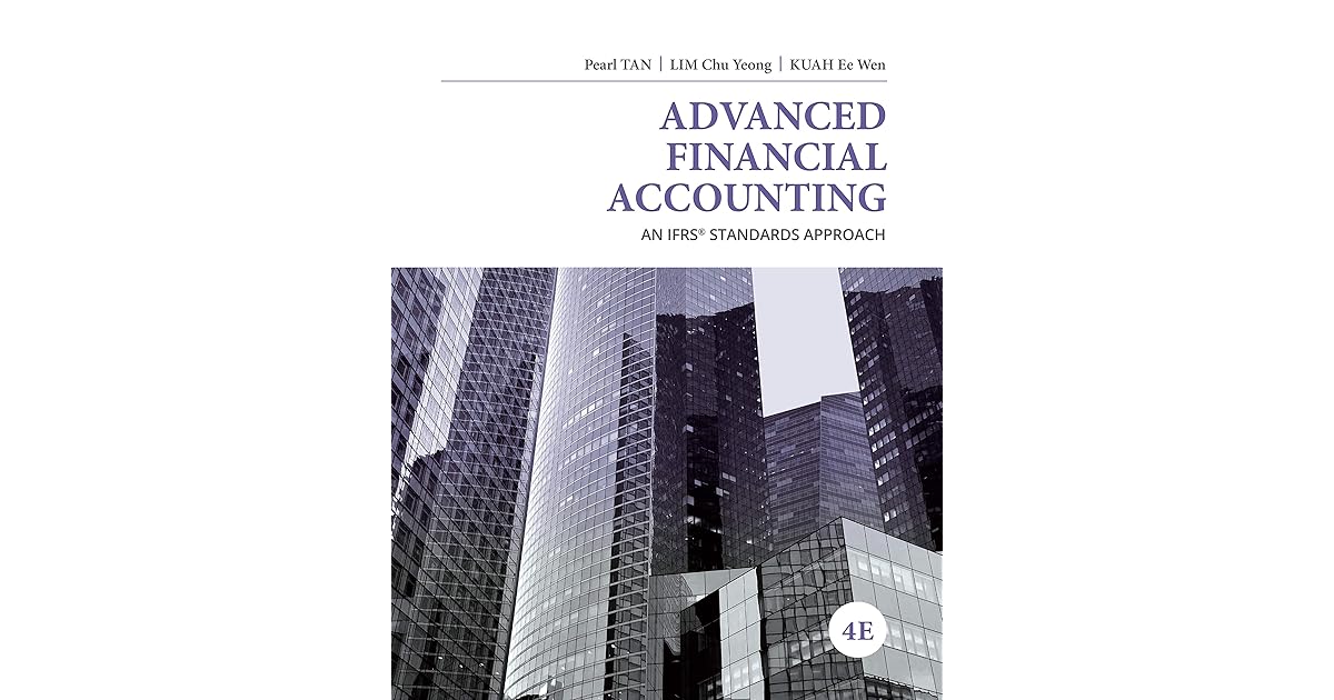 Advanced Financial Accounting An IFRS® Standards Approach by Pearl Tan