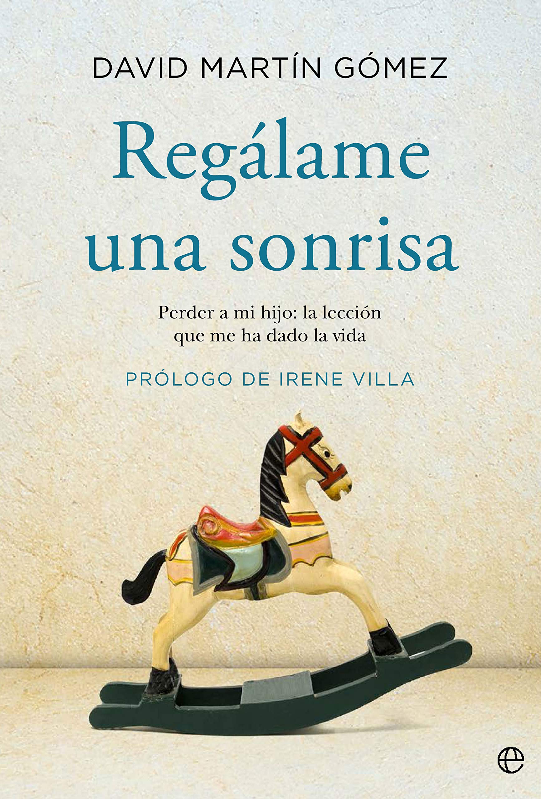 Regálame una sonrisa. Perder a mi hijo: la lección que me ha dado la vida (Kindle Edition)