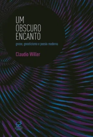Um obscuro encanto: gnose, gnosticismo e poesia moderna