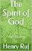The Spirit of God: The Spir...