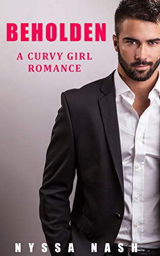 Beholden: A Curvy Girl Romance
