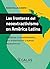 Las fronteras del neoextractivismo en América Latina: Conflictos socioambientales, giro ecoterritorial y nuevas dependencias