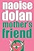 Mother's Friend by Naoise Dolan