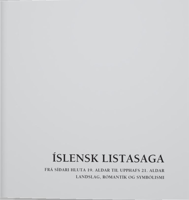 Íslensk listasaga : 1. bindi : Landslag, rómantík og symbólismi