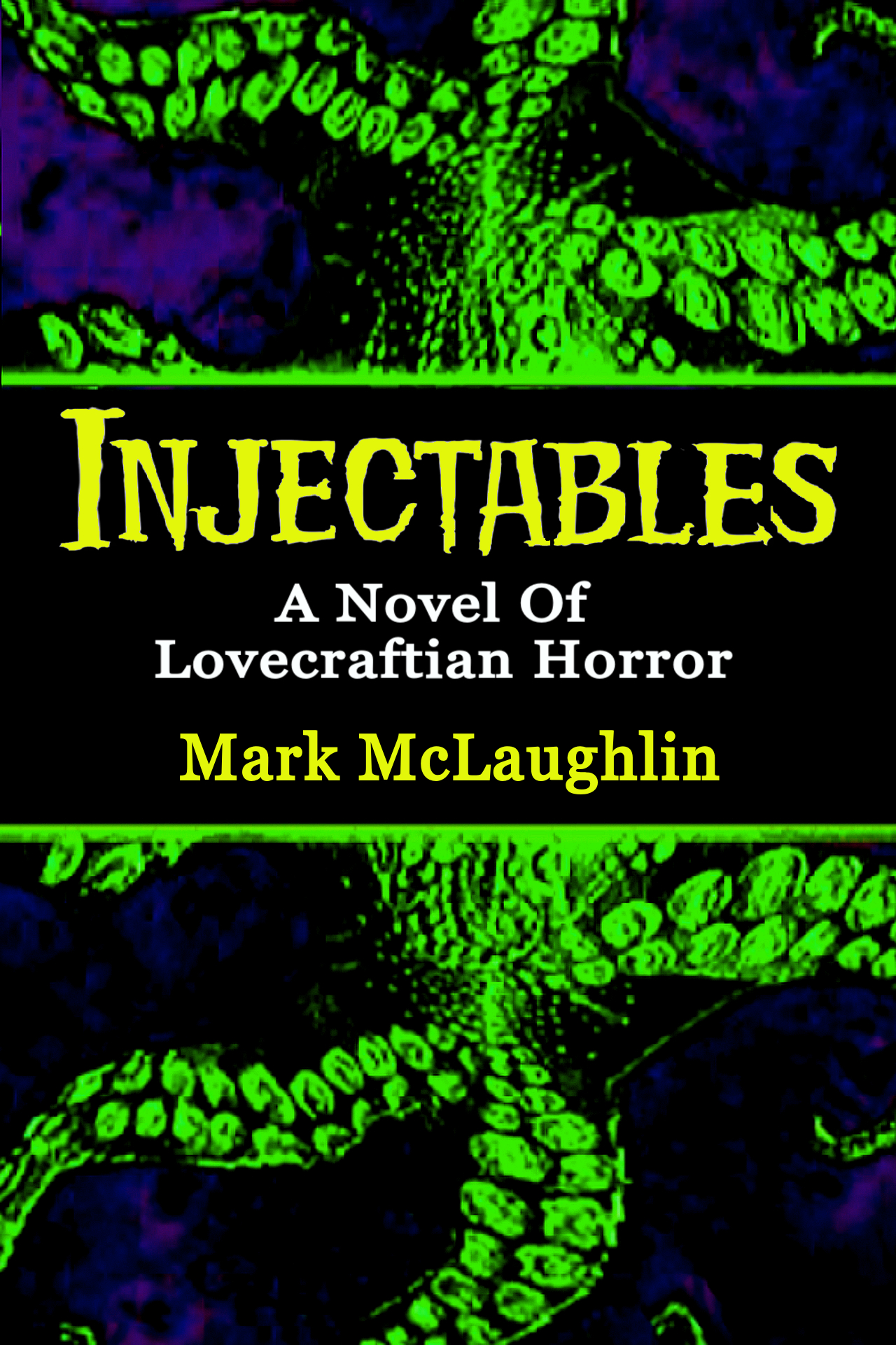 Injectables: A Novel Of Lovecraftian Horror