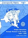 Dragon Operations: Hostage Rescues in the Congo, 1964-1965 Dragon Operations: Hostage Rescues in the Congo, 1964-1965
