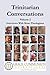 Trinitarian Conversations, Volume 2: Interviews With More Theologians (You're Included)