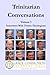 Trinitarian Conversations, Volume 1: Interviews With Twelve Theologians (You're Included)