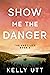 Show Me the Danger (Ithaca ...