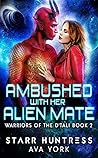 Ambushed with Her Alien Mate by Ava York Ambushed with Her Alien Mate by Ava York