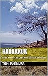 Habakkuk: God's Answers to Life's Most Difficult Questions (Counsel the Word Series Book 1) Habakkuk: God's Answers to Life's Most Difficult Questions (Counsel the Word Series Book 1)