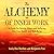 The Alchemy of Inner Work: A Guide for Turning Illness and Suffering Into True Health and Well-Being