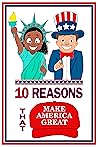 10 Reasons That Make America Great by T.R. Washington