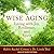 Wise Aging: Living with Joy, Resilience, and Spirit
