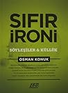 Sıfır İroni: Söyleşiler ve Küllük Sıfır İroni: Söyleşiler ve Küllük