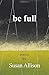 be full by Susan Allison