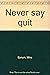 Never say quit