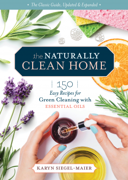 The Naturally Clean Home, 3rd Edition: 101 Safe and Easy Herbal Formulas for Nontoxic Cleansers