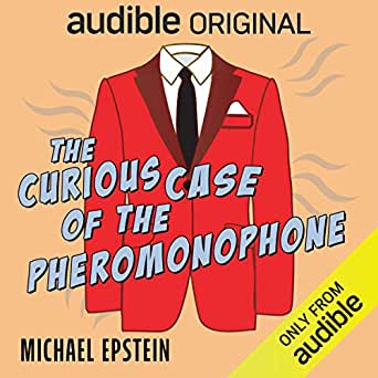 The Curious Case of the Pheromonophone (Audible Audio)