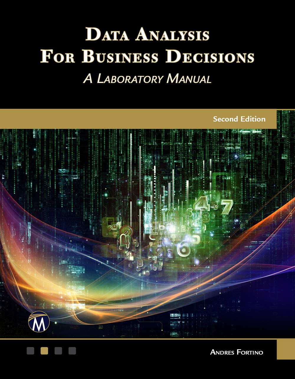 Data Analysis For Business Decisions 2E: A Laboratory Manual (Kindle Edition)