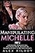 Manipulating Michelle - Par...