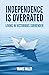Independence Is Overrated: ...