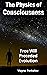 The Physics of Consciousness: Free Will Preceded Evolution