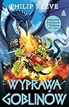 Wyprawa Goblinów by Philip Reeve Wyprawa Goblinów by Philip Reeve