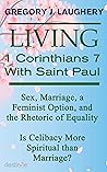 Living 1 Corinthians 7 with Saint Paul: Sex, Marriage, a Feminist Option and the Rhetoric of Equality. Is Celibacy more Spiritual than Marriage?