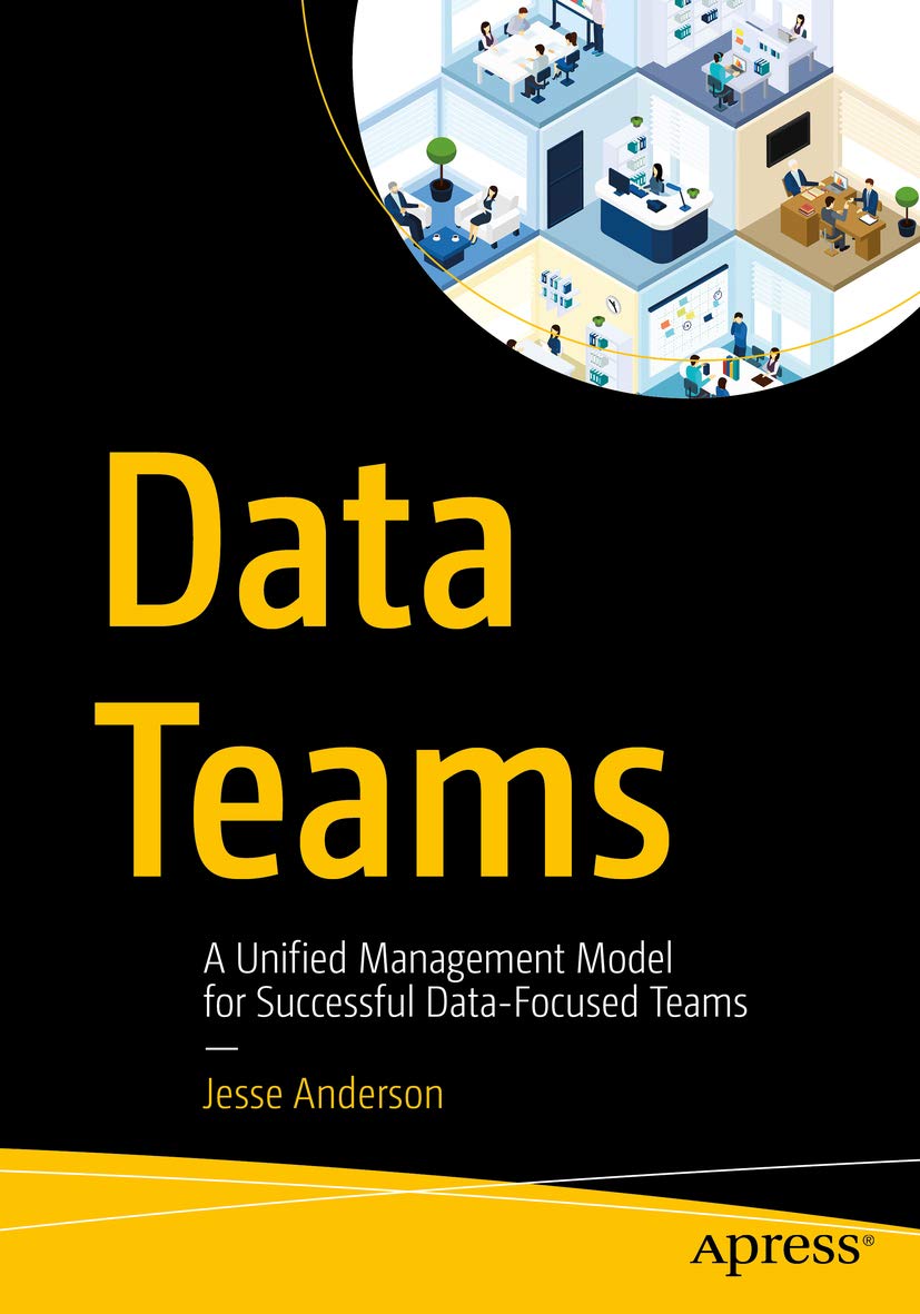 Data Teams: A Unified Management Model for Successful Data-Focused Teams (Kindle Edition)