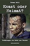 Knast oder Heimat?: Erzählungen von Recht und Unrecht (German Edition)