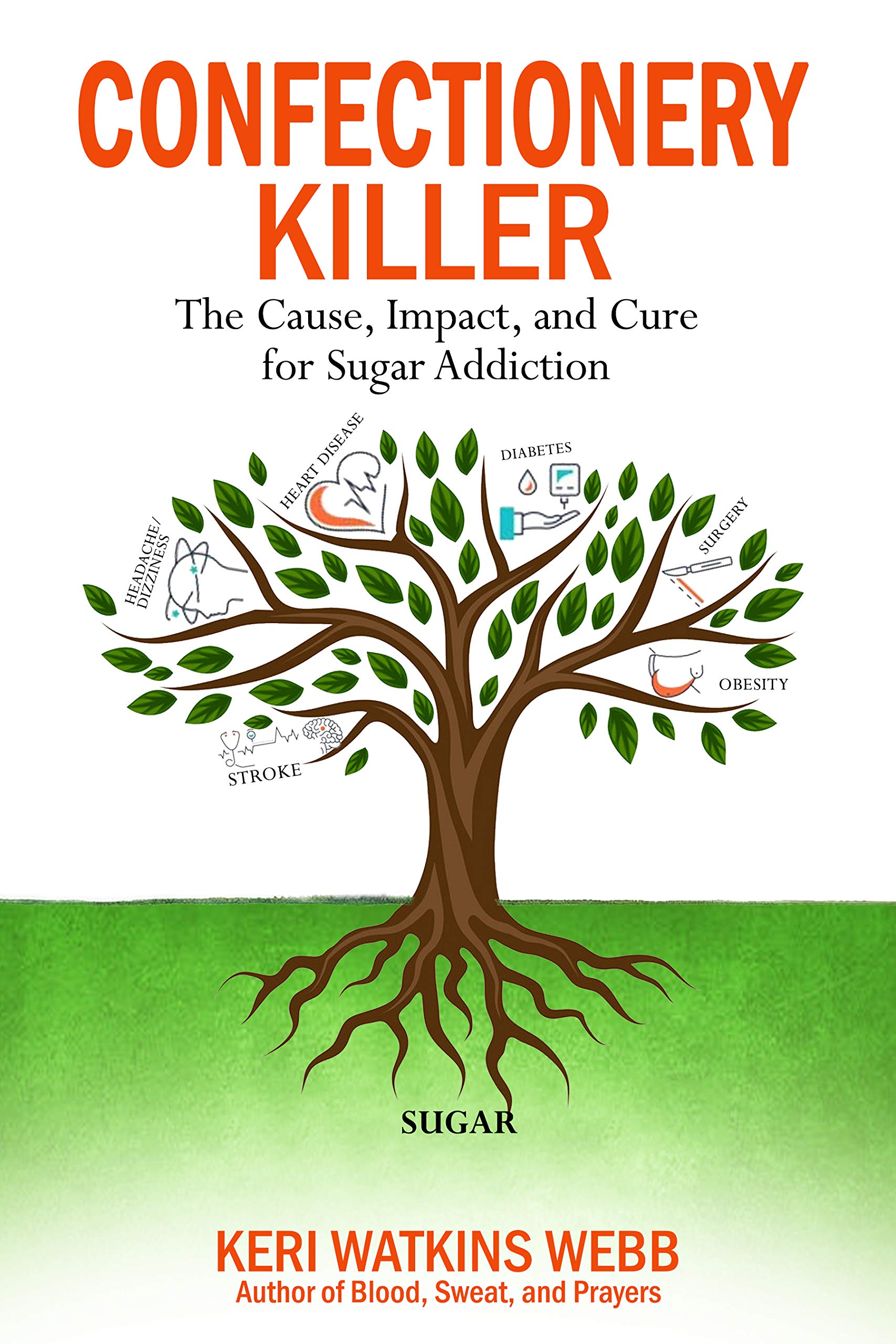 Confectionery Killer: The Cause, Impact and Cure for Sugar Addiction (Kindle Edition)