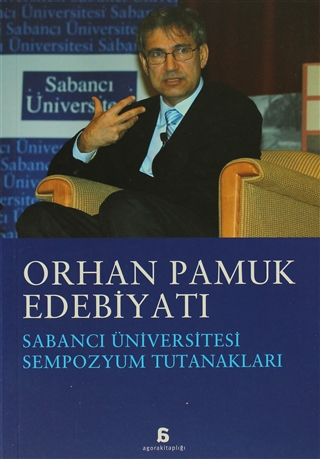 Orhan Pamuk Edebiyatı Sabancı Üniversitesi Sempozyum Tutanakları