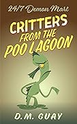 Critters from the Poo Lagoon : A 24/7 Demon Mart Creature Feature