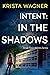 Intent: In the Shadows (Small Town Secrets, #1)