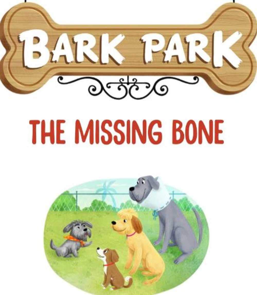 Bark Park The Missing Bone: Children's Picture Book (Kindle Edition)
