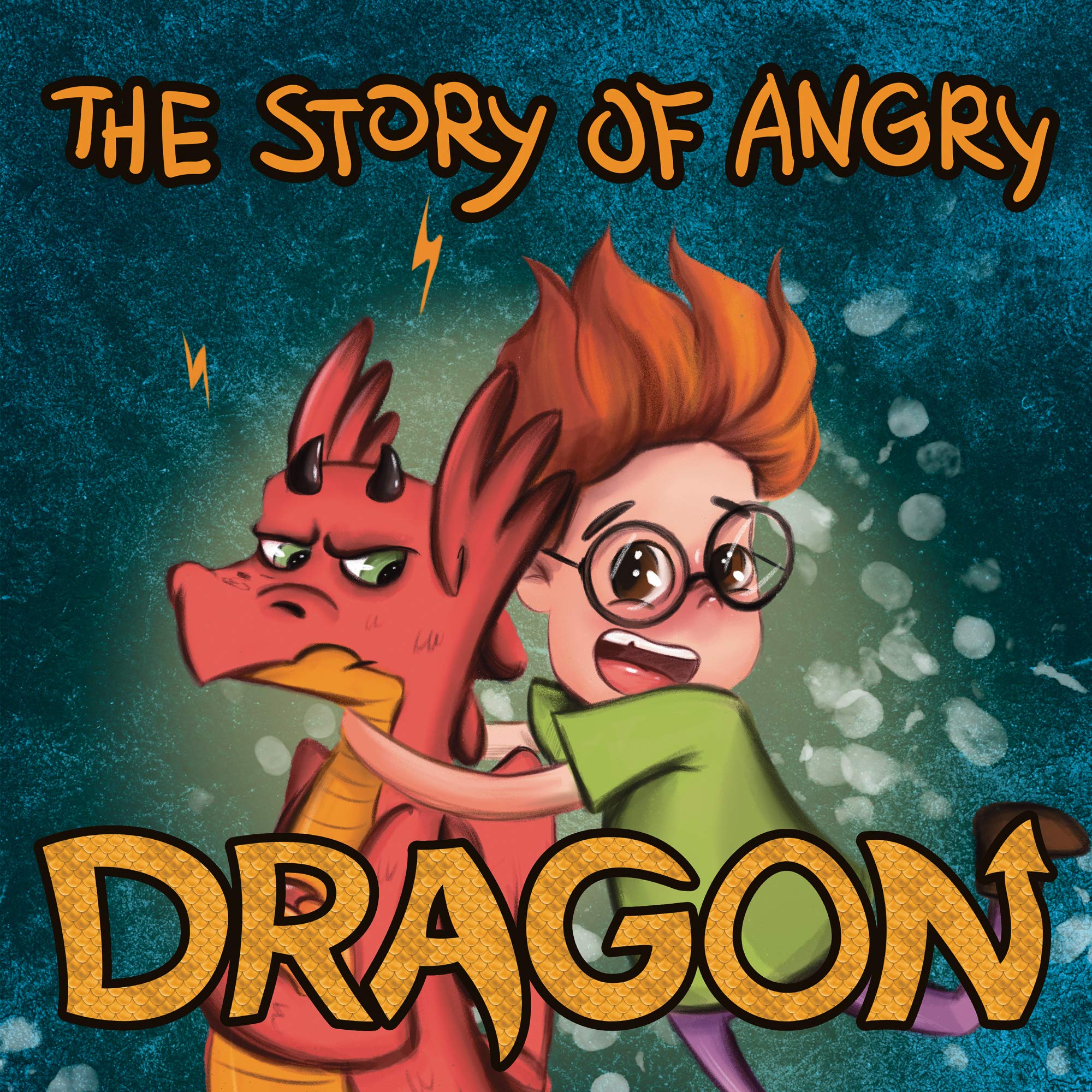 The Story of Angry Dragon: A Heartwarming Children’s Story to Teach Your Kids How to Handle Their Emotion management books for Anger kids( Ages 3 5, Preschool, ... Book (Emotions & Feelings Book 1)