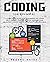 Coding For Beginners: A Simplified Guide For Beginners To Learn Self-Taught Coding Step By Step. Become An Expert Coder In The Shortest Time Possible (Programming for beginners)